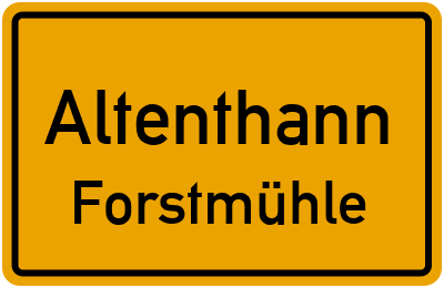 Ortsschild Altenthann Forstmühle