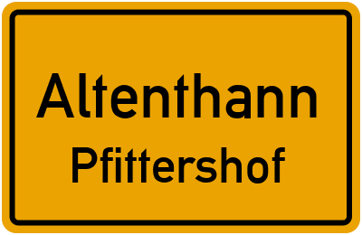 Ortsschild Altenthann Pfittershof