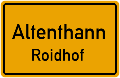 Ortsschild Altenthann Roidhof