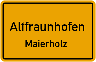 Straßenverzeichnis Altfraunhofen Maierholz