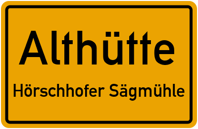 Ortsschild Althütte Hörschhofer Sägmühle