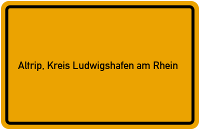 Ortsschild von Gemeinde Altrip, Kreis Ludwigshafen am Rhein in Rheinland-Pfalz