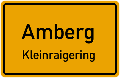 Ortsschild Amberg Kleinraigering