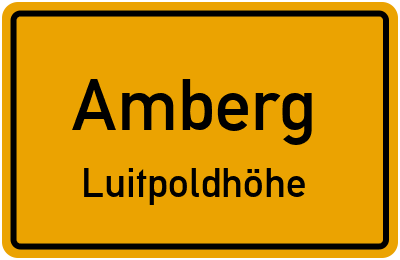 Ortsschild Amberg Luitpoldhöhe