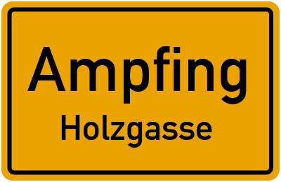 Straßenverzeichnis Ampfing Holzgasse
