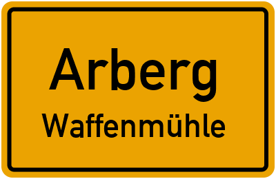Ortsschild Arberg Waffenmühle