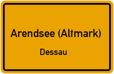 Ortsschild Arendsee (Altmark) Dessau