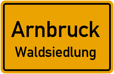 Ortsschild Arnbruck Waldsiedlung