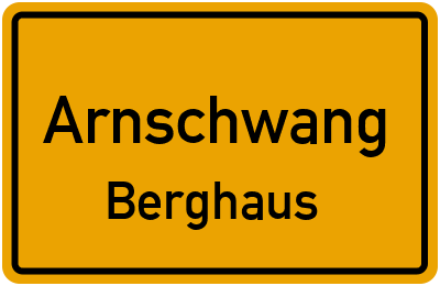 Ortsschild Arnschwang Berghaus