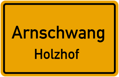 Ortsschild Arnschwang Holzhof
