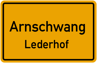 Ortsschild Arnschwang Lederhof