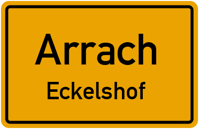 Ortsschild Arrach Eckelshof
