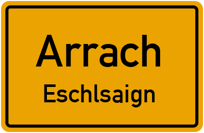 Ortsschild Arrach Eschlsaign