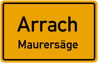 Straßenverzeichnis Arrach Maurersäge