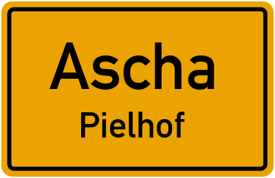Ortsschild Ascha Pielhof
