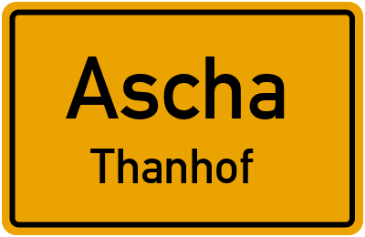 Ortsschild Ascha Thanhof