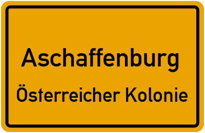 Ortsschild Aschaffenburg Österreicher Kolonie