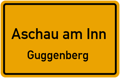 Ortsschild Aschau am Inn Guggenberg