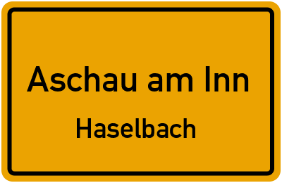 Ortsschild Aschau am Inn Haselbach