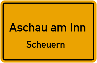 Ortsschild Aschau am Inn Scheuern