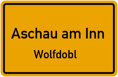 Ortsschild Aschau am Inn Wolfdobl