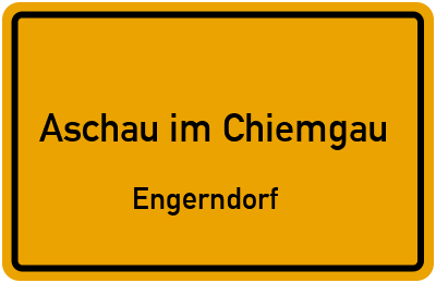 Ortsschild Aschau im Chiemgau Engerndorf
