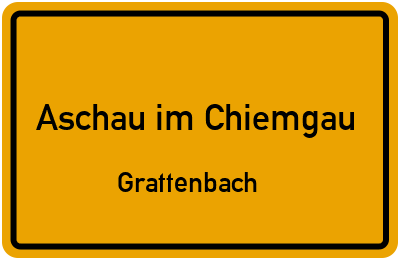 Ortsschild Aschau im Chiemgau Grattenbach
