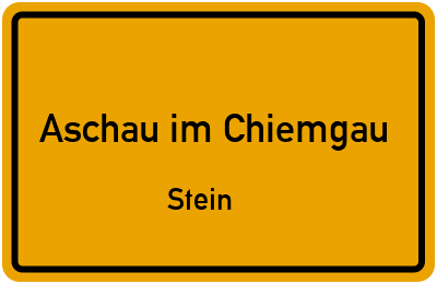 Ortsschild Aschau im Chiemgau Stein