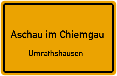 Ortsschild Aschau im Chiemgau Umrathshausen