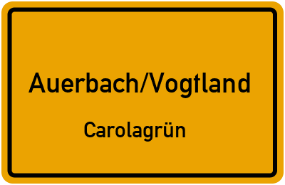 Ortsschild Auerbach/Vogtland Carolagrün