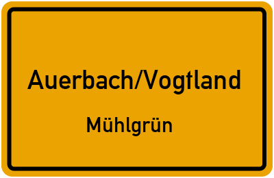 Ortsschild Auerbach/Vogtland Mühlgrün