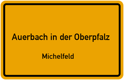 Straßenverzeichnis Auerbach in der Oberpfalz Michelfeld