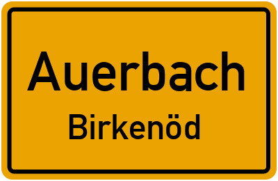 Ortsschild Auerbach Birkenöd
