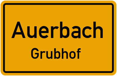 Ortsschild Auerbach Grubhof