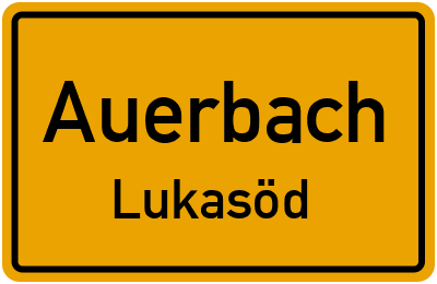 Ortsschild Auerbach Lukasöd