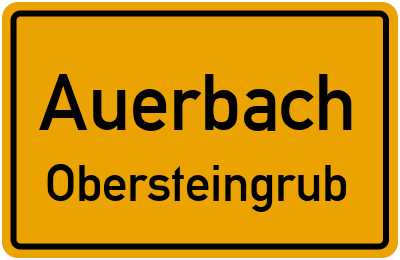 Ortsschild Auerbach Obersteingrub