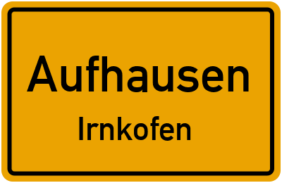 Ortsschild Aufhausen Irnkofen