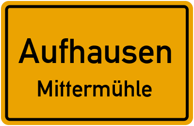 Ortsschild Aufhausen Mittermühle