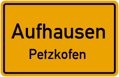 Straßenverzeichnis Aufhausen Petzkofen