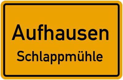Ortsschild Aufhausen Schlappmühle