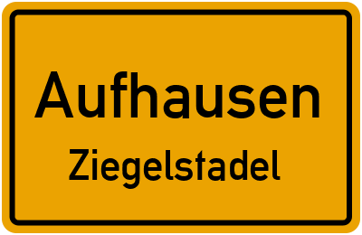 Ortsschild Aufhausen Ziegelstadel