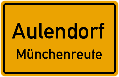 Ortsschild Aulendorf Münchenreute