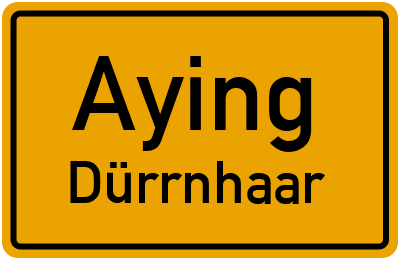 Ortsschild Aying Dürrnhaar