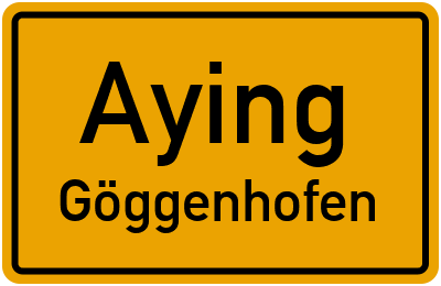 Ortsschild Aying Göggenhofen