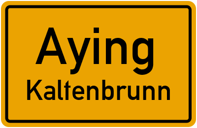 Ortsschild Aying Kaltenbrunn