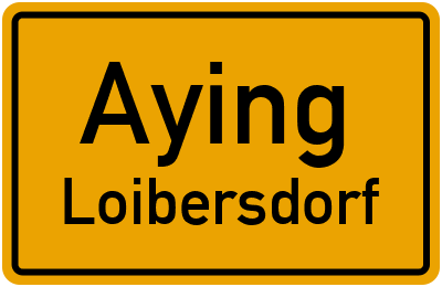 Ortsschild Aying Loibersdorf