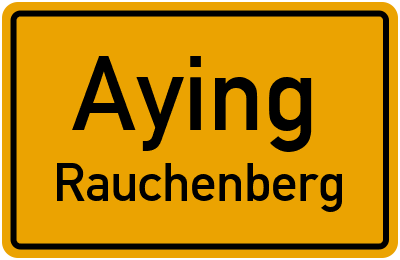 Ortsschild Aying Rauchenberg