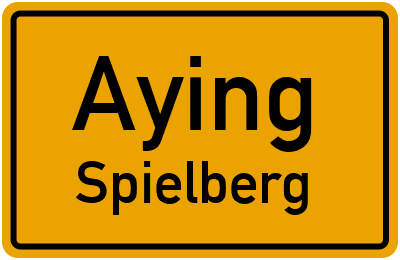Ortsschild Aying Spielberg