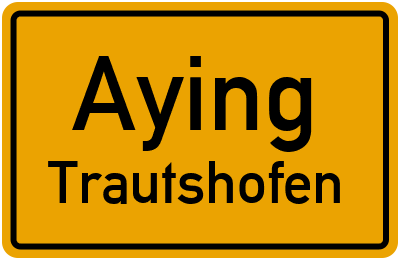Straßenverzeichnis Aying Trautshofen