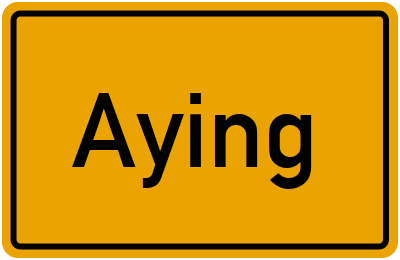 Ortsschild von Aying in Bayern